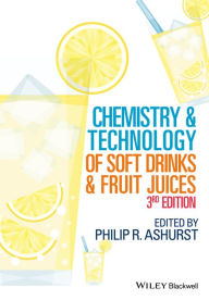 Title: Chemistry and Technology of Soft Drinks and Fruit Juices / Edition 3, Author: Philip R. Ashurst