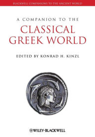 Title: A Companion to the Classical Greek World / Edition 1, Author: Konrad H. Kinzl