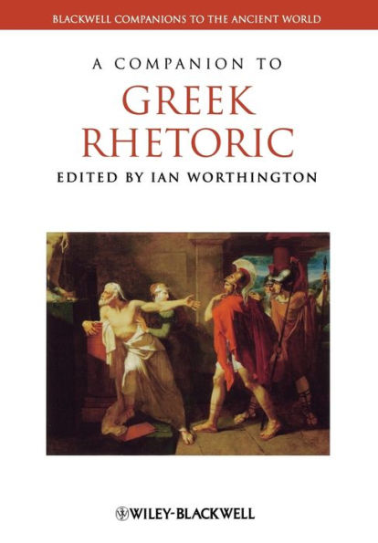 A Companion to Greek Rhetoric / Edition 1