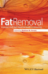 Title: Fat Removal: Invasive and Non-invasive Body Contouring / Edition 1, Author: Mathew Avram