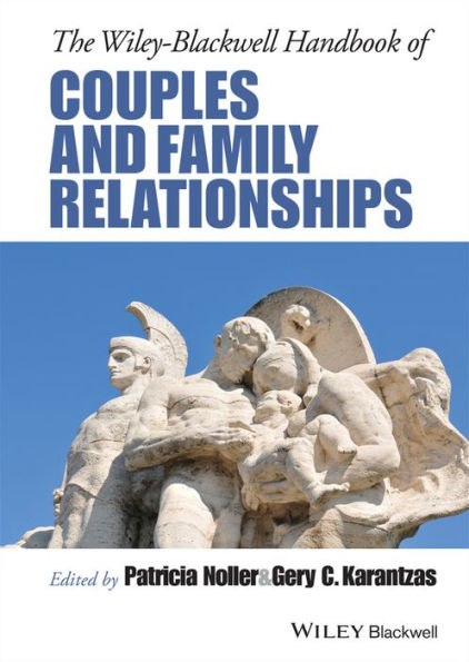 The Wiley-Blackwell Handbook of Couples and Family Relationships / Edition 1