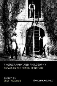 Title: Photography and Philosophy: Essays on the Pencil of Nature / Edition 1, Author: Scott Walden