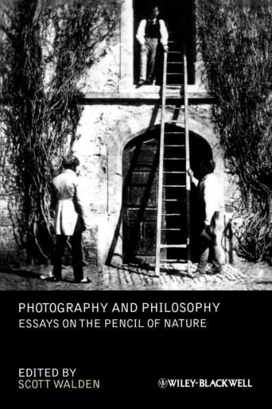 Photography and Philosophy: Essays on the Pencil of Nature / Edition 1