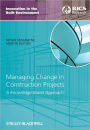 Managing Change in Construction Projects: A Knowledge-Based Approach / Edition 1