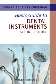 Title: Basic Guide to Dental Instruments / Edition 2, Author: Carmen Scheller-Sheridan