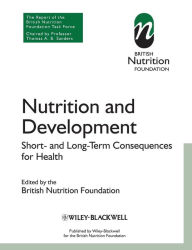 Title: Nutrition and Development: Short and Long Term Consequences for Health / Edition 1, Author: BNF (British Nutrition Foundation)
