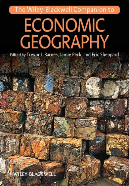 The Wiley-Blackwell Companion to Economic Geography / Edition 1