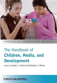 Title: The Handbook of Children, Media, and Development / Edition 1, Author: Sandra L. Calvert