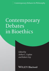Title: Contemporary Debates in Bioethics / Edition 1, Author: Arthur L. Caplan