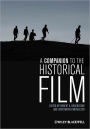 A Companion to the Historical Film / Edition 1