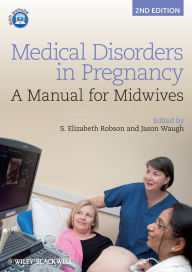 Title: Medical Disorders in Pregnancy: A Manual for Midwives / Edition 2, Author: S. Elizabeth Robson