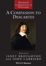 Title: A Companion to Descartes / Edition 1, Author: Janet Broughton