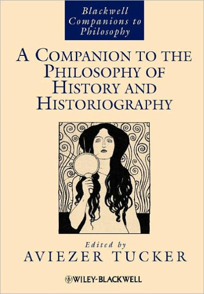 A Companion to the Philosophy of History and Historiography / Edition 1