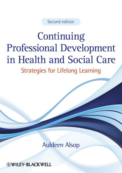 Continuing Professional Development in Health and Social Care: Strategies for Lifelong Learning / Edition 2