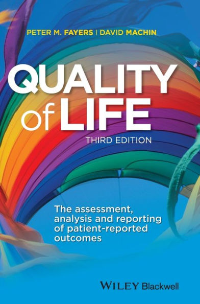 Quality of Life: The Assessment, Analysis and Reporting Patient-reported Outcomes