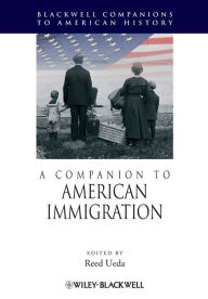 Title: A Companion to American Immigration / Edition 1, Author: Reed Ueda