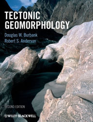 Title: Tectonic Geomorphology / Edition 2, Author: Douglas W. Burbank
