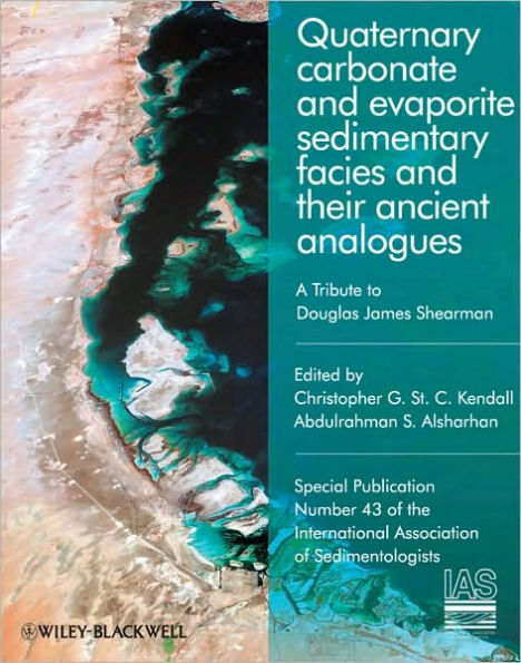 Quaternary Carbonate and Evaporite Sedimentary Facies and Their Ancient Analogues: A Tribute to Douglas James Shearman / Edition 1