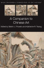 A Companion to Chinese Art / Edition 1