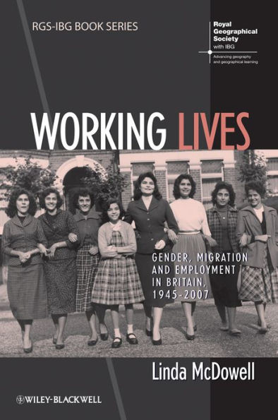 Working Lives: Gender, Migration and Employment in Britain, 1945-2007 / Edition 1