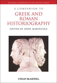 Title: A Companion to Greek and Roman Historiography, Author: John Marincola