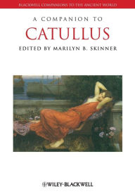 Title: A Companion to Catullus / Edition 1, Author: Marilyn B. Skinner
