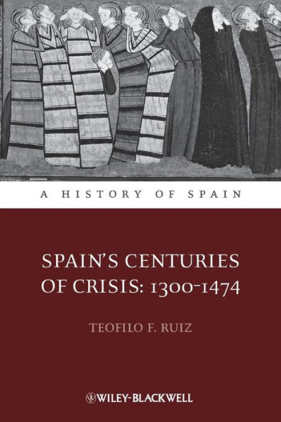 Spain's Centuries of Crisis: 1300 - 1474 / Edition 1