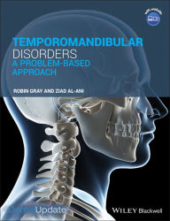 Title: Temporomandibular Disorders: A Problem-Based Approach, Author: Robin Gray