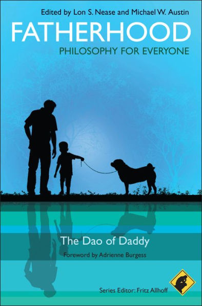 Fatherhood - Philosophy for Everyone: The Dao of Daddy