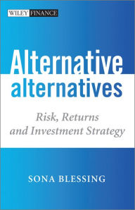 Title: Alternative Alternatives: Risk, Returns and Investment Strategy, Author: Sona Blessing