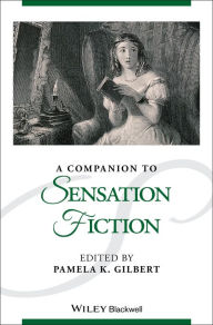 Title: A Companion to Sensation Fiction, Author: Pamela K. Gilbert