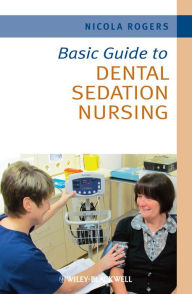 Title: Basic Guide to Dental Sedation Nursing, Author: Nicola Rogers