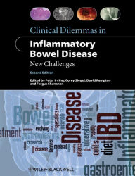 Title: Clinical Dilemmas in Inflammatory Bowel Disease: New Challenges, Author: Peter Irving MD