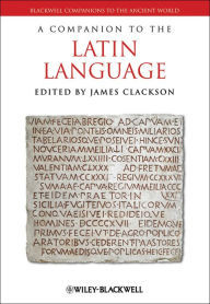 Title: A Companion to the Latin Language, Author: James Clackson