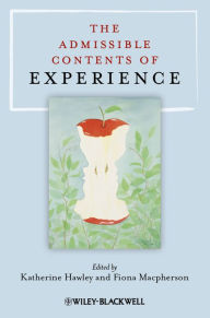 Title: The Admissible Contents of Experience, Author: Katherine Hawley