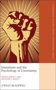 Title: Extremism and the Psychology of Uncertainty, Author: Michael A. Hogg