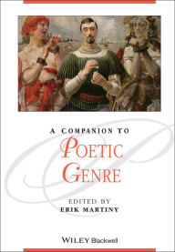 Title: A Companion to Poetic Genre, Author: Erik Martiny