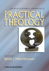 Title: The Wiley Blackwell Companion to Practical Theology, Author: Bonnie J. Miller-McLemore