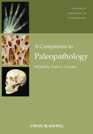 Title: A Companion to Paleopathology, Author: Anne L. Grauer