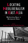 Locating Neoliberalism in East Asia: Neoliberalizing Spaces in Developmental States