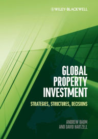 Title: Global Property Investment: Strategies, Structures, Decisions, Author: Andrew E. Baum