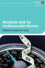 Title: Metabolic Risk for Cardiovascular Disease, Author: Robert H. Eckel
