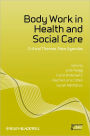 Body Work in Health and Social Care: Critical Themes, New Agendas / Edition 1