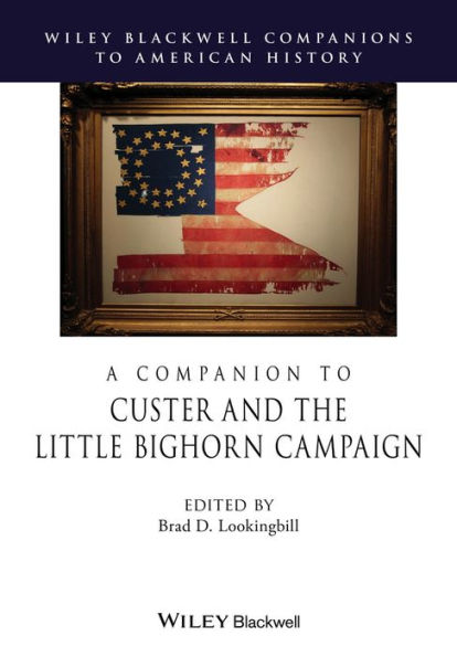 A Companion to Custer and the Little Bighorn Campaign / Edition 1