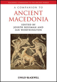 Title: A Companion to Ancient Macedonia, Author: Joseph Roisman