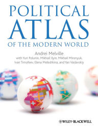 Title: Political Atlas of the Modern World: An Experiment in Multidimensional Statistical Analysis of the Political Systems of Modern States, Author: Andrei  Melville