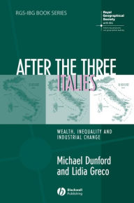Title: After the Three Italies: Wealth, Inequality and Industrial Change, Author: Michael Dunford