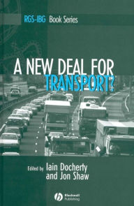 Title: A New Deal for Transport?: The UK's struggle with the sustainable transport agenda, Author: Iain Docherty