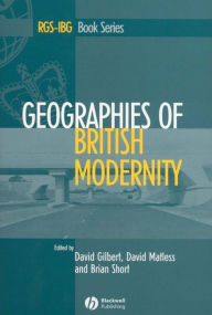 Title: Geographies of British Modernity: Space and Society in the Twentieth Century, Author: David Gilbert