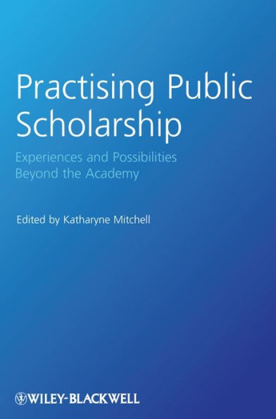 Practising Public Scholarship: Experiences and Possibilities Beyond the Academy